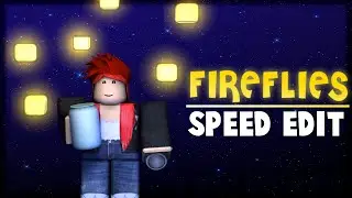 Fireflies | Speed Edit
