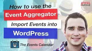 Event Aggregator the Events Calendar Plugin Wordpress Tutorial