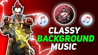 Top 10 Background Music Used By Classy | Classy FF All No Copyright Background Music 2023