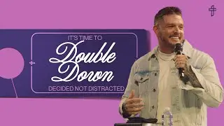 It's Time To Double Down: Decided Not Distracted // Do Not Disturb (Part 4) // Will Heckenbach