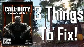 3 Things To Fix In Black Ops 3 - [Black Ops 3]