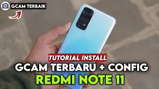 CARA INSTALL GCAM BSG + CONFIG TERBARU REDMI NOTE 11 - GOOGLE CAMERA REDMI NOTE 11