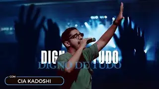 Cia Kadoshi - DIGNO DE TUDO/A ELE A GLÓRIA
