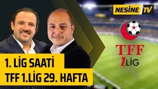 1. Lig Saati 29. Hafta | Devrim Çetin ve Senih Yurga