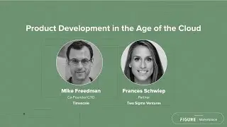 "Product Development in the Age of the Cloud" Fireside Chat with Mike Freedman & Frances Schwiep