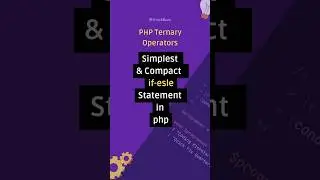 Ternary Operators: Simplest and Compact If-Else statement in PHP 