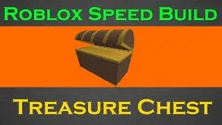 Roblox Speed Build: (Treasure Chest)