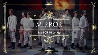 MIRROR - My TOP 10 songs (HK Boys Band)
