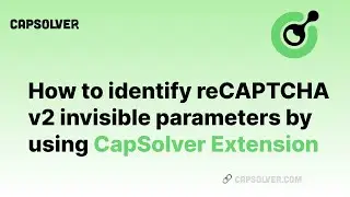 How to identify reCAPTCHA v2 invisible parameters | Using Capsolver Extension to obtain parameters