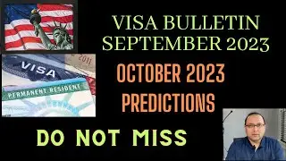 September 2023 Visa Bulletin AND ***October Visa Bulletin prediction and scenarios ***