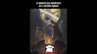 El momento mas importante en la historia humana