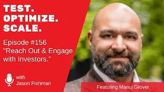 T.O.S . EP #156 "Reach Out & Engage with Investors." W/ Manuj Grover