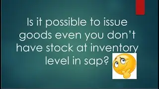 is it possible to issue goods when there is no stock in your SAP stock?