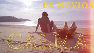 Ex Novios - Calma (Video Oficial)