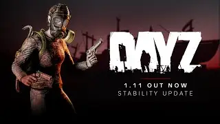 DayZ 1.11 Update Teaser
