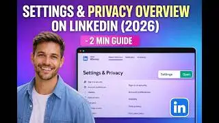 Settings and Privacy Overview on LinkedIn 2026   2 Min Guide