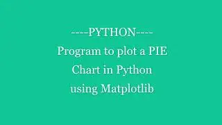 Program to plot a PIE Chart in Python using Matplotlib | PYTHON