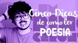 5 Dicas de como ler Poesia | Bruno Couto