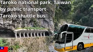 Taroko national park in Taiwan by bus (Taroko shuttle bus) from Hualien & Xincheng Taroko station