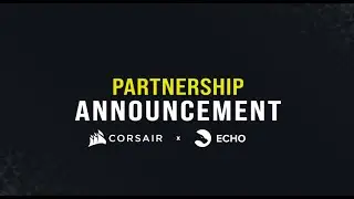 Echo x @corsair Partnership Announcement