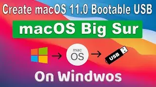 How to create macOS Big Sur 11.0  bootable USB on Windows  -   macOS Big Sur 11.0 Bootable USB