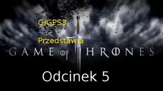 Gra o Tron  - Odcinek 5