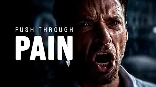 PUSH THROUGH PAIN - Motivational Speech