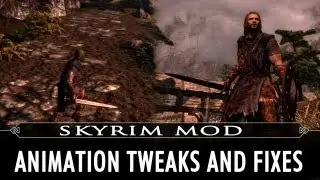 Skyrim Mod Feature: Animation Tweaks and Fixes by Bergzore