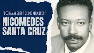 Nicomedes Santa Cruz - Décima al Señor de los Milagros