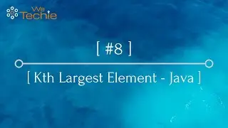 #8: Kth Largest Element in Array Explained - Java [WeTechie]