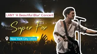 Super Far - LANY 'a beautiful blur' Concert 2024 -  New York City