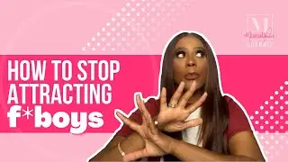 HOW TO STOP ATTRACTING f—boys