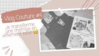 Vlog Couture  #4⭐️: Je transforme une chemise en vêtement pour bébé !!