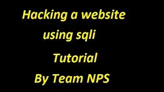 How to hack a site using sqli | Tutorial | By Team NPS
