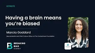Breaking Bias Summit 2023 - Marcia Goddard about Having a Brain means you're Biased
