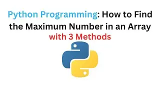 Python Programming: How to Find the Maximum Number in an Array