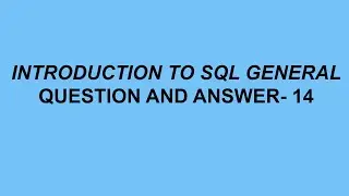 Introduction to SQL General Questions & Answer- 14