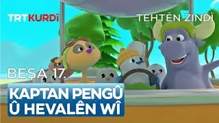 Kaptan Pengû û Hevalên Wî - Beşa 17.