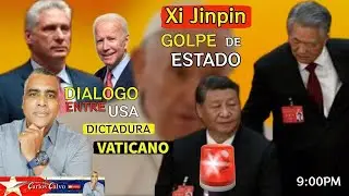 🚨Xi Jinpin da golpe de estado🚨Dialogo entre U.S.A. dictadura y el Vaticano | Carlos Calvo