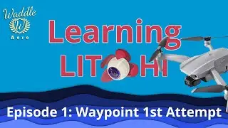 Learning Litchi: Episode 1 - DJI Drone Waypoint Mission First Attempt