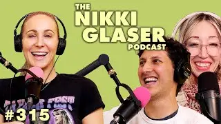 # 315 My Brother's Husband w/ Matt Green | The Nikki Glaser Podcast