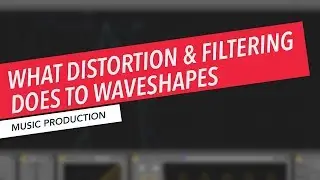 How Distortion and Filtering Impact Wave Shape and Frequency | Music Production | Berklee Online