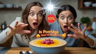 Is Porridge Good For Weight Loss? Benefits, Protein & Best Ingredients