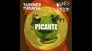 San Juan Project, Tapones de Punta - PICANTE (Visualizer)
