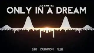 Au5 & Nytrix - Only In A Dream