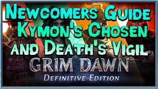Grim Dawn Newcomer's Guide  - Episode 13 Kymon's Chosen, and Death's Vigil