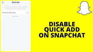 How to Turn Off Quick Add On Snapchat