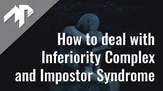How to deal with Inferiority Complex and Impostor Syndrome