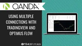 OANDA - Using Multiple Connections with TradingView and Optimus Flow