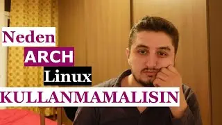 Neden Arch Linux Kullanmamalısın?